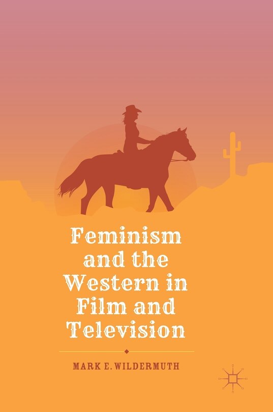 Front cover_Feminism And The Western In Film And Television