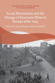 Front cover_Social Movements And The Change Of Economic Elites In Europe After 1945