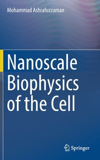 Front cover_Nanoscale Biophysics Of The Cell
