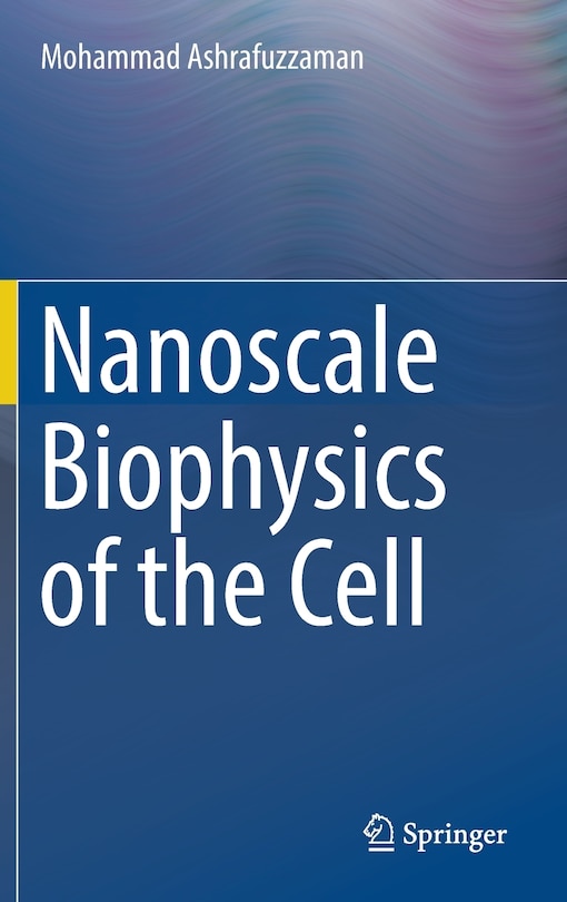 Front cover_Nanoscale Biophysics Of The Cell