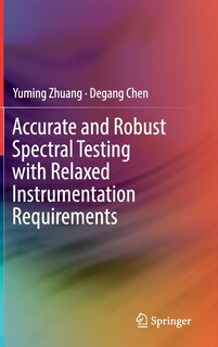 Front cover_Accurate And Robust Spectral Testing With Relaxed Instrumentation Requirements