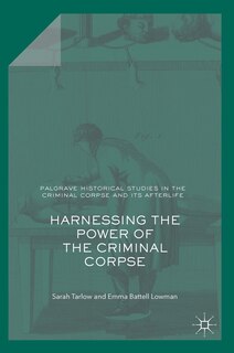 Front cover_Harnessing The Power Of The Criminal Corpse