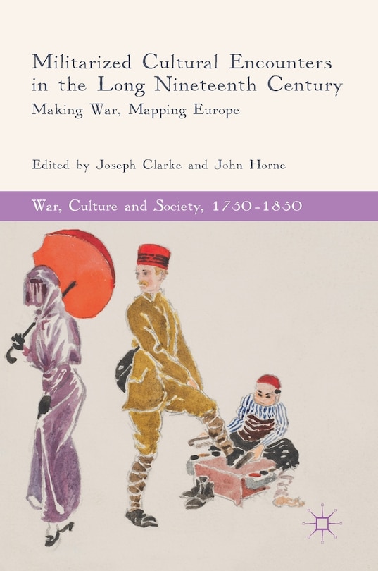 Couverture_Militarized Cultural Encounters In The Long Nineteenth Century