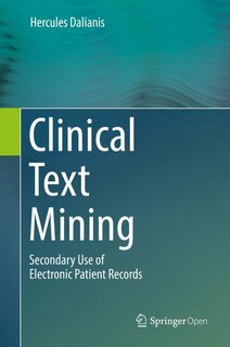 Clinical Text Mining: Secondary Use Of Electronic Patient Records