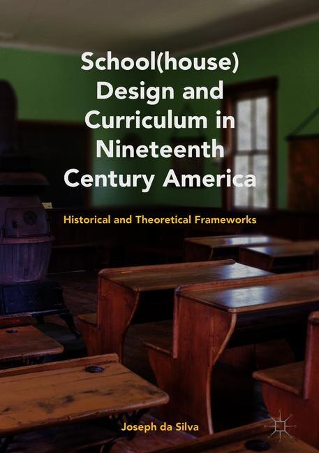 Couverture_School(house) Design And Curriculum In Nineteenth Century America