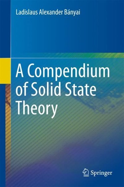 Front cover_A Compendium Of Solid State Theory