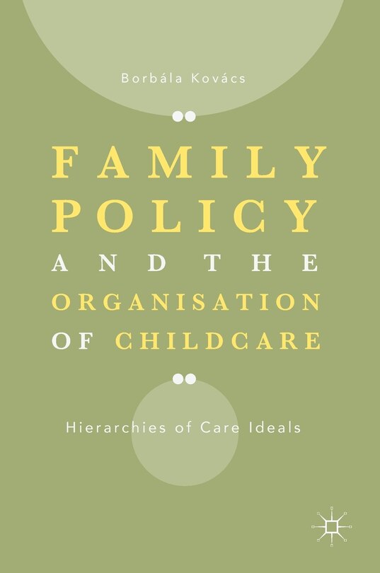 Front cover_Family Policy And The Organisation Of Childcare