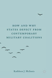 Front cover_How And Why States Defect From Contemporary Military Coalitions