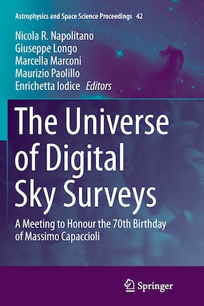 The Universe Of Digital Sky Surveys: A Meeting To Honour The 70th Birthday Of Massimo Capaccioli