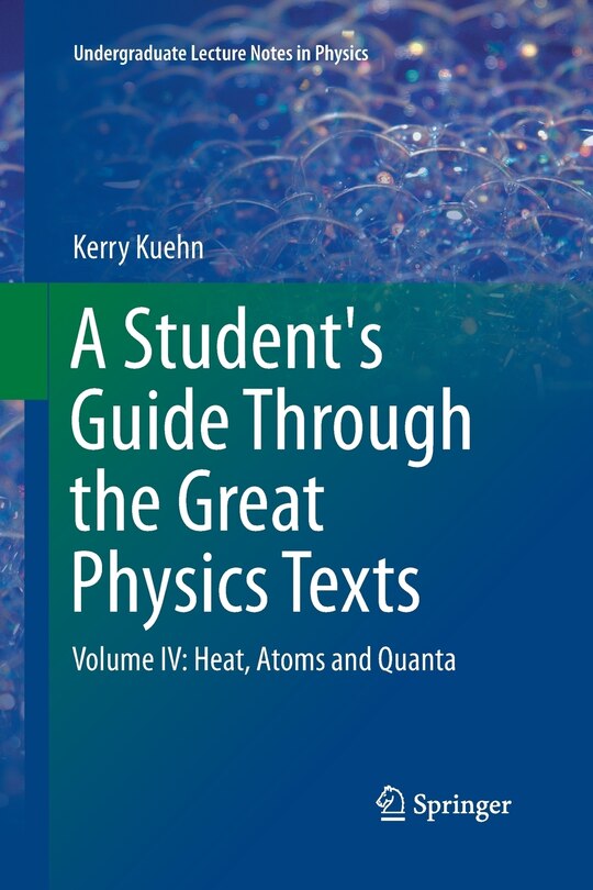 A Student's Guide Through the Great Physics Texts: Volume IV: Heat, Atoms and Quanta