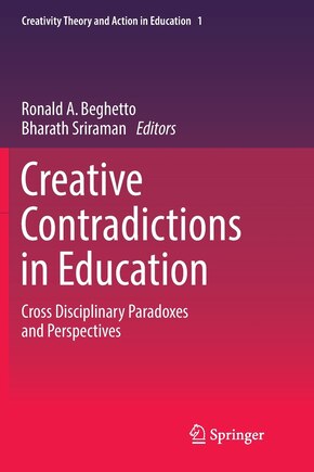 Creative Contradictions In Education: Cross Disciplinary Paradoxes And Perspectives