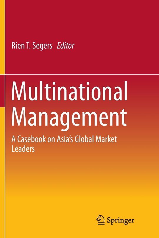 Multinational Management: A Casebook On Asia's Global Market Leaders