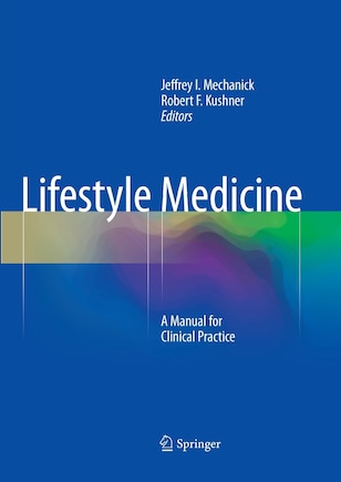 Lifestyle Medicine: A Manual For Clinical Practice