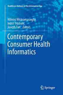Contemporary Consumer Health Informatics de Nilmini Wickramasinghe