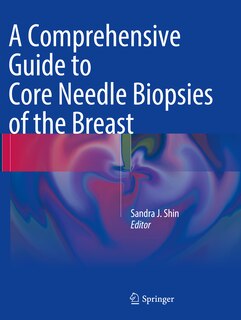 Front cover_A Comprehensive Guide to Core Needle Biopsies of the Breast