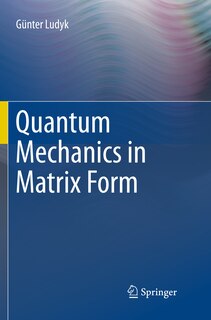 Front cover_Quantum Mechanics in Matrix Form