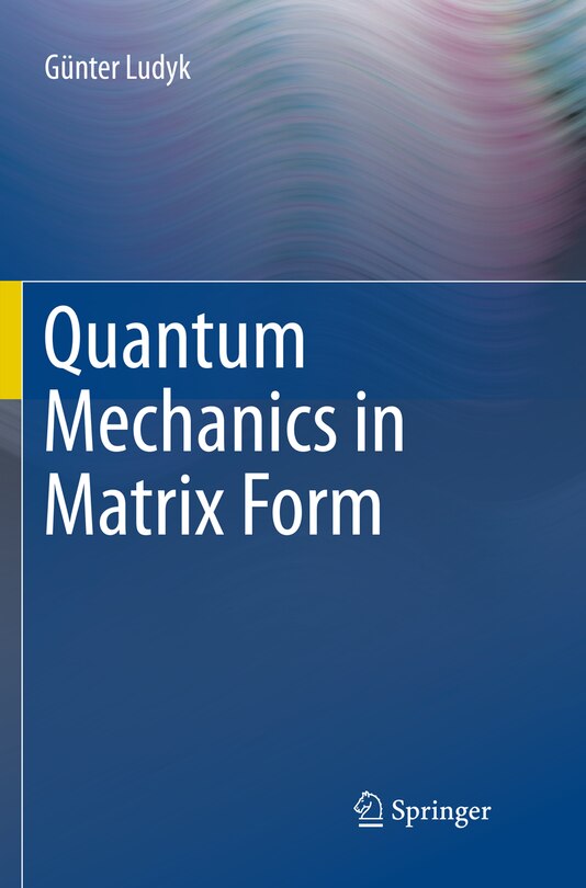Front cover_Quantum Mechanics in Matrix Form