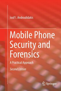 Mobile Phone Security And Forensics: A Practical Approach