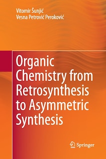 Front cover_Organic Chemistry From Retrosynthesis To Asymmetric Synthesis