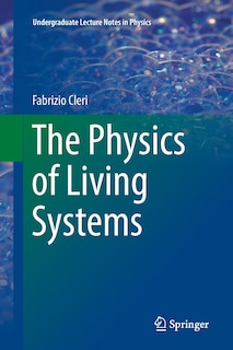 Front cover_The Physics Of Living Systems