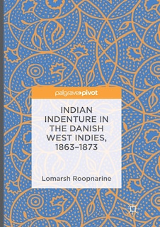 Front cover_Indian Indenture In The Danish West Indies, 1863-1873