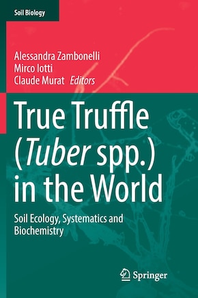 True Truffle (tuber Spp.) In The World: Soil Ecology, Systematics And Biochemistry