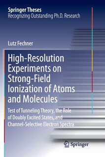 Front cover_High-resolution Experiments On Strong-field Ionization Of Atoms And Molecules