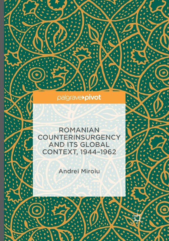 Front cover_Romanian Counterinsurgency And Its Global Context, 1944-1962