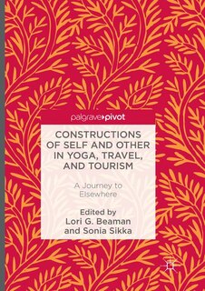 Front cover_Constructions Of Self And Other In Yoga, Travel, And Tourism