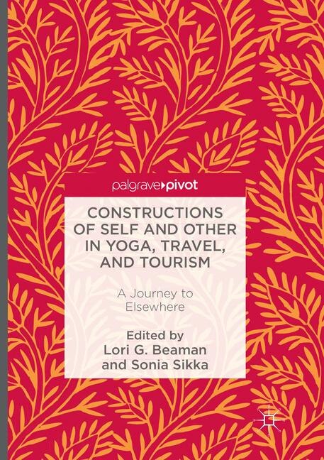 Front cover_Constructions Of Self And Other In Yoga, Travel, And Tourism
