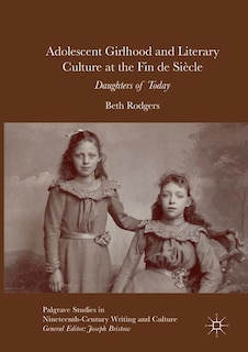 Front cover_Adolescent Girlhood And Literary Culture At The Fin De Siecle