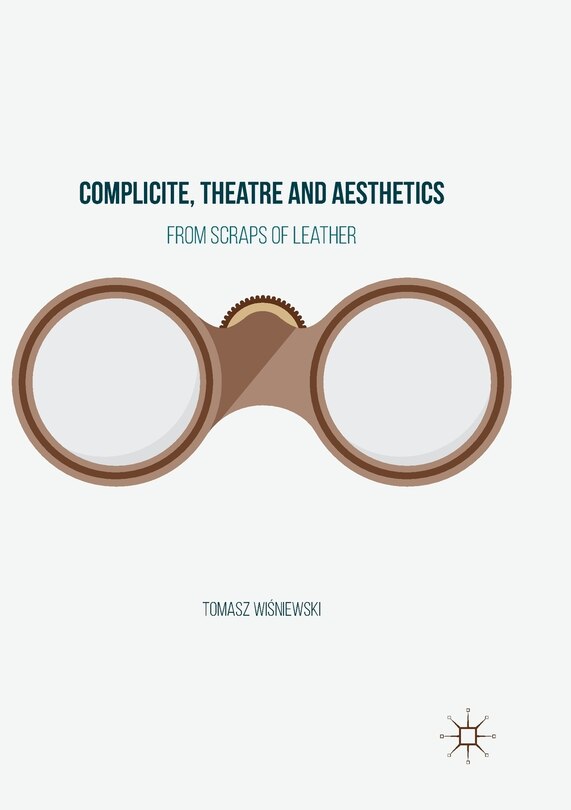 Front cover_Complicite, Theatre And Aesthetics