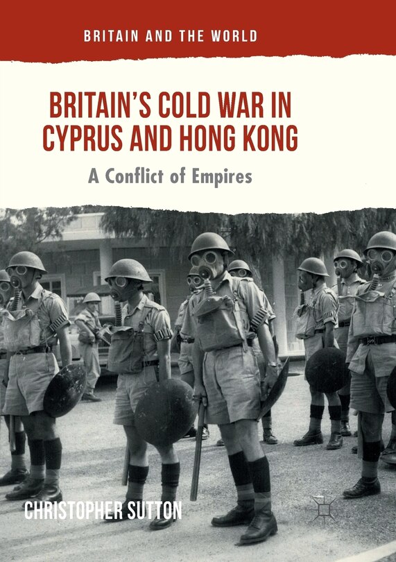 Front cover_Britain's Cold War In Cyprus And Hong Kong