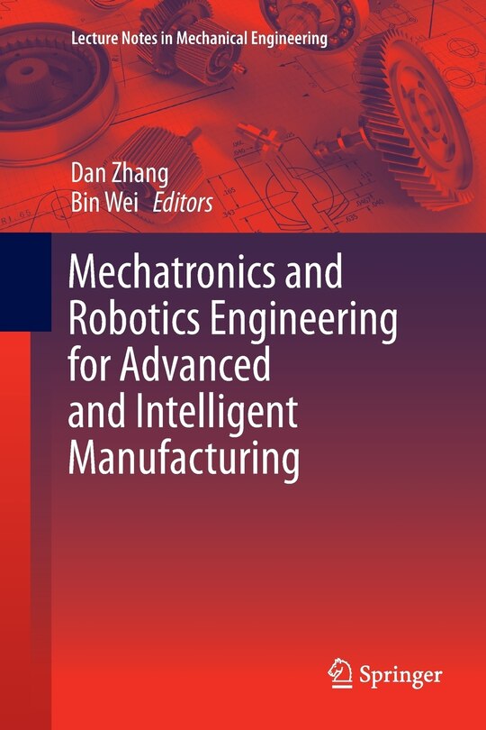 Front cover_Mechatronics And Robotics Engineering For Advanced And Intelligent Manufacturing