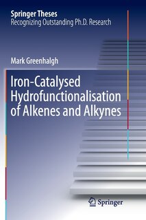 Front cover_Iron-catalysed Hydrofunctionalisation Of Alkenes And Alkynes