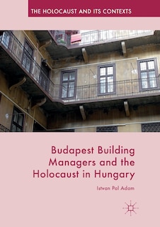 Couverture_Budapest Building Managers And The Holocaust In Hungary