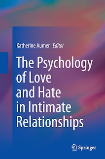 Front cover_The Psychology Of Love And Hate In Intimate Relationships