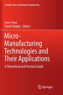 Front cover_Micro-manufacturing Technologies And Their Applications