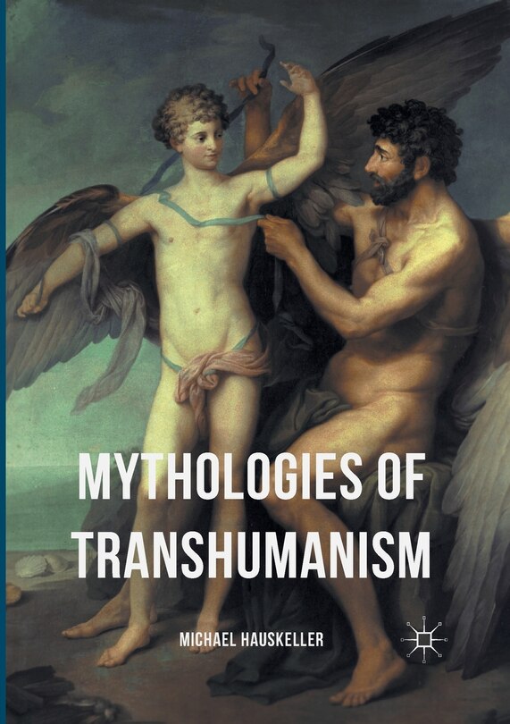 Front cover_Mythologies Of Transhumanism