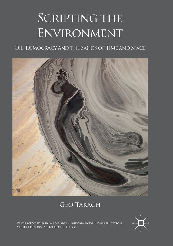 Scripting The Environment: Oil, Democracy And The Sands Of Time And Space