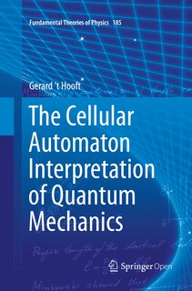 The Cellular Automaton Interpretation Of Quantum Mechanics