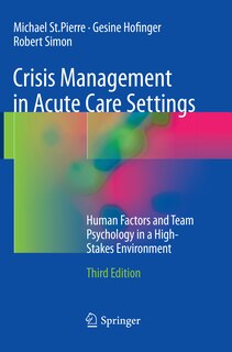 Crisis Management In Acute Care Settings: Human Factors And Team Psychology In A High-stakes Environment