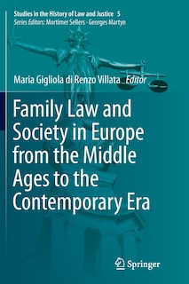 Couverture_Family Law And Society In Europe From The Middle Ages To The Contemporary Era