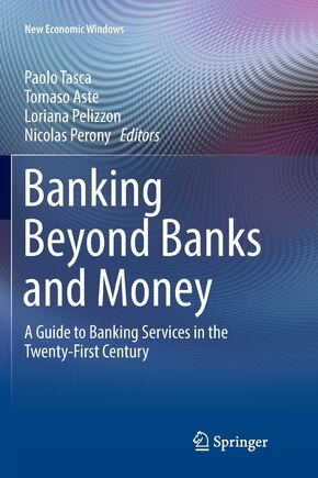 Banking Beyond Banks And Money: A Guide To Banking Services In The Twenty-first Century