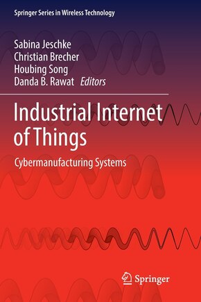 Industrial Internet Of Things: Cybermanufacturing Systems