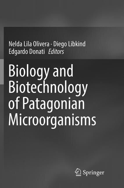 Front cover_Biology And Biotechnology Of Patagonian Microorganisms