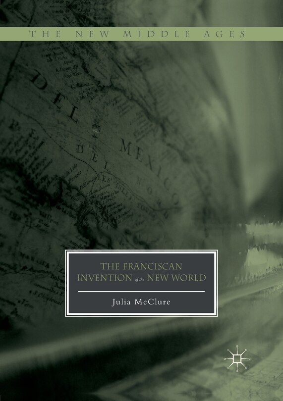 Front cover_The Franciscan Invention Of The New World