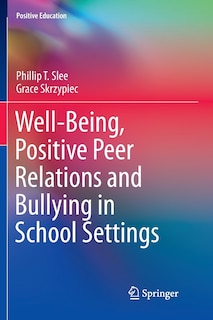 Front cover_Well-being, Positive Peer Relations And Bullying In School Settings