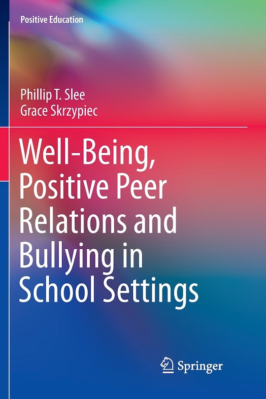 Front cover_Well-being, Positive Peer Relations And Bullying In School Settings
