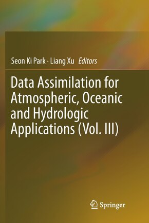 Data Assimilation For Atmospheric, Oceanic And Hydrologic Applications (vol. Iii)